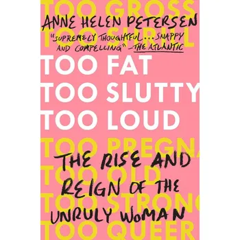 Too Fat, Too Slutty, Too Loud - Anne Helen Petersen - 0525534725 0525534725