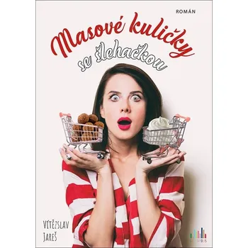 Masové kuličky se šlehačkou - Vítězslav Jareš - 978-80-271-3818-0