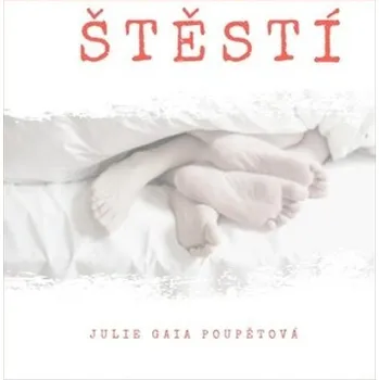 Intimní štěstí - Julie Gaia Poupětová - 978-80-907783-0-6 978-80-907783-0-6