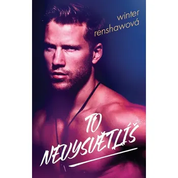 Kniha To nevysvětlíš - Winter Renshawová (E-Kniha)