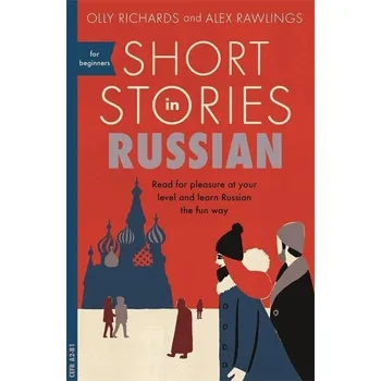 Short Stories in Russian for Beginners - Olly Richards, Alex Rawlings - 1473683491