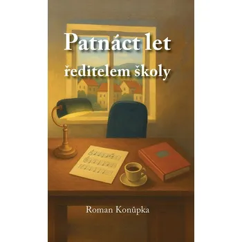 Patnáct let ředitelem školy - Konůpka Roman