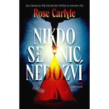 Nikdo se nic nedozví - Rose Carlyle - 978-80-277-4267-7