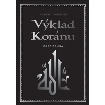 Výklad Koránu - Robert Spencer - 978-80-88352-19-8 978-80-88352-19-8