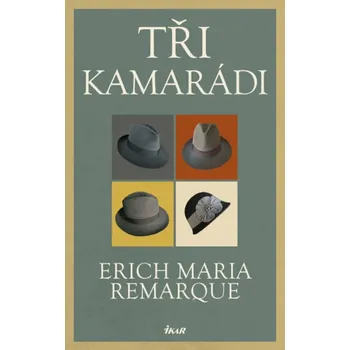 Kniha Tři kamarádi - Erich Maria Remarque (2019, pevná)