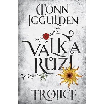 Válka růží 2: Trojice - Conn Iggulden (E-Kniha)
