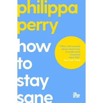 How to Stay Sane - Philippa Perry - 1529065364
