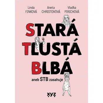 Stará, tlustá, blbá - Aneta Christovová, Linda Finková, Vladimíra Pirichová - 978-80-7683-962-5