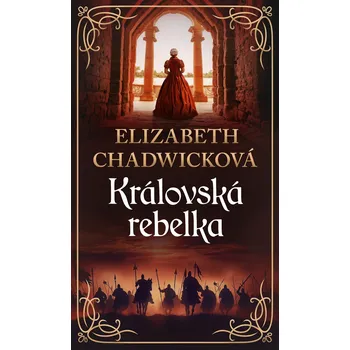 Kniha Královská rebelka - Elizabeth Chadwick (E-Kniha)
