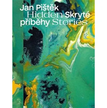 Umění Jan Pištěk Skryté příběhy - Karel Babíček, Ivan Neumann, Jan Pištěk, Petr Volf - 978-80-7437-451-7