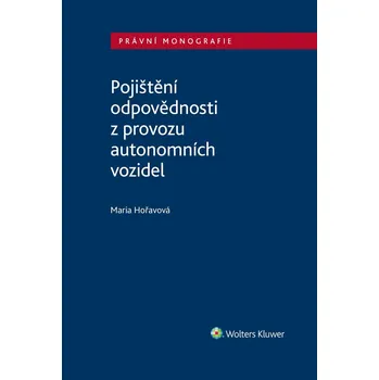 Kniha Pojištění odpovědnosti z provozu autonomních vozidel - Maria Hořavová (E-Kniha)