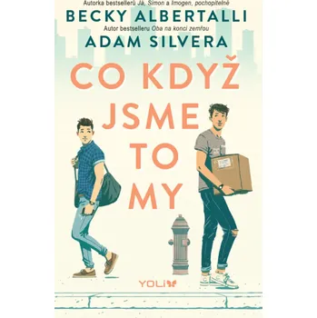 Co když jsme to my - Becky Albertalli, Adam Silvera - 978-80-284-0339-3
