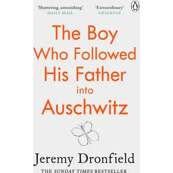 The Boy Who Followed His Father into Auschwitz - Jeremy Dronfield - 0241359171