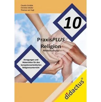PraxisPLUS Religion 10 für die Mittelschule - Schäble, Claudia