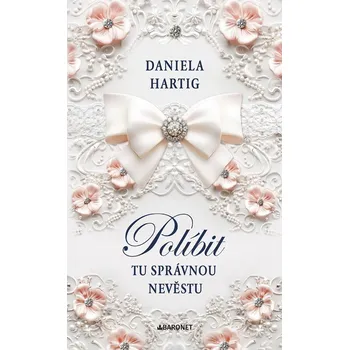 Políbit tu správnou nevěstu - Daniela Hartig - 978-80-269-2755-6