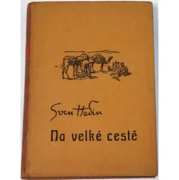 Literární cestopis Hedin Sven - Na velké cestě