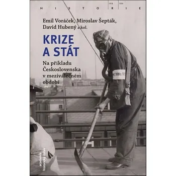 Krize a stát: Na příkladu Československa v meziválečném období -  Emil Voráček a kol. (2025, brožovaná)