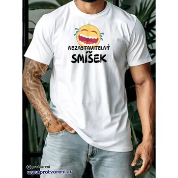 Trička s potiskem Tričko s potiskem, NEZASTAVITELNÝ SMÍŠEK, 1 ks zvolte VELIKOST textilu ZDE:: M- velikost typ Beagle
