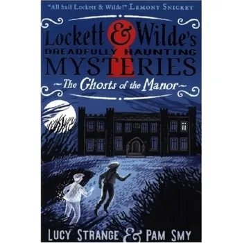 Učebnice Lockett & Wilde: The Ghosts of the Manor - Strange, Lucy