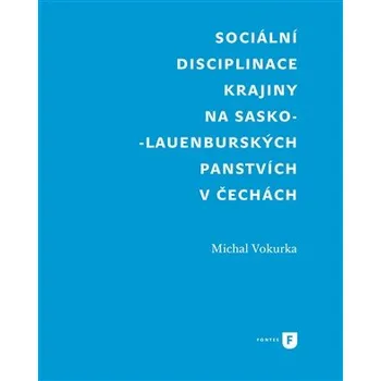 Populárně naučná literatura pro dospělé Sociální disciplinace krajiny na sasko-lauenburských panstvích v Čechách