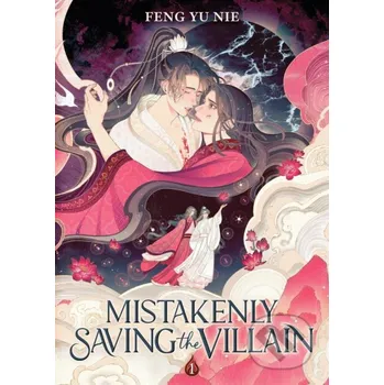 Beletrie pro dospělé Mistakenly Saving the Villain (Novel) 1 - Feng Yu Nie Seven Seas