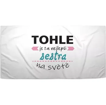 Sablio Ručník Tohle je ta nejlepší sestra na světě - 30x50 cm