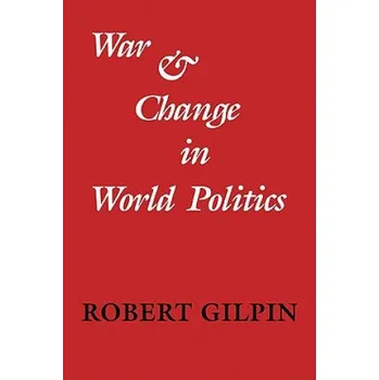 War and Change in World Politics – Robert Gilpin (EN)