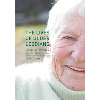 Lives of Older Lesbians: Sexuality, Identity & the Life Course – Jane Traies (EN)