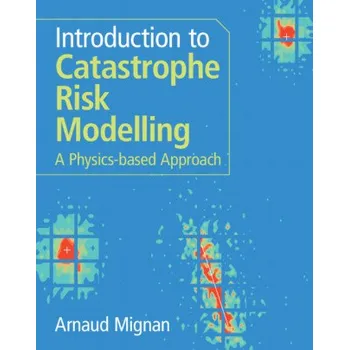 Introduction to Catastrophe Risk Modelling: A Physics-based Approach – Arnaud Mignan (EN)