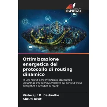 Technika Ottimizzazione energetica del protocollo di routing dinamico - Barbudhe, Vishwajit K.