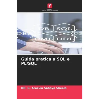 Technika Guida pratica a SQL e PL/SQL - Sheela, G. Arockia Sahaya