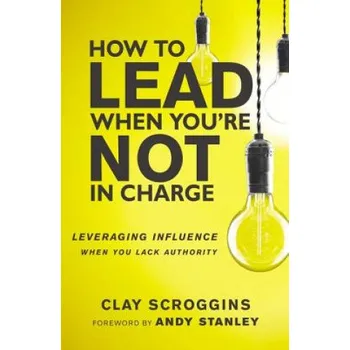 How to Lead When You're Not in Charge – Clay Scroggins (EN)