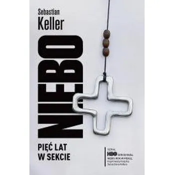 Literární biografie Niebo. Pięć lat w sekcie - Keller Sebastian