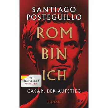 Rom bin ich - Posteguillo, Santiago [DE] (2025, Brožovaná, DTV)