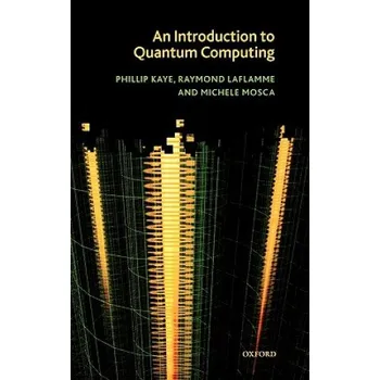 Kniha Introduction to Quantum Computing – Phillip Kaye,Raymond Laflamme,Michele Mosca (EN)