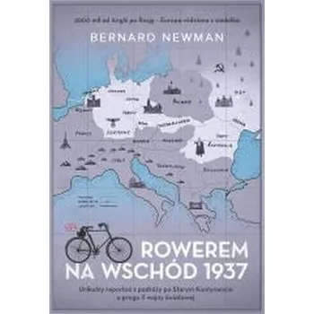 Literární biografie Rowerem na Wschód 1937 - Newman, Bernard