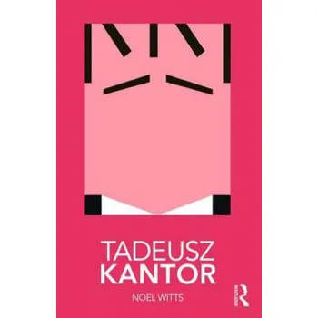 Umění Tadeusz Kantor – Noel Witts (EN)