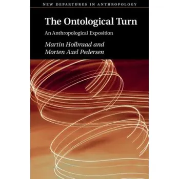 Ontological Turn: An Anthropological Exposition – Martin Holbraad,Morten Pedersen (EN)