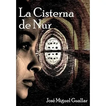 Umění La Cisterna de Nur (Spanish Edition) Sr. Jose Miguel Guallar