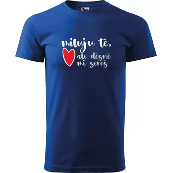 Sablio Tričko s potiskem Miluju tě, ale děsně mě sereš - modré XL