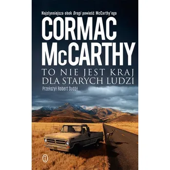 To nie jest kraj dla starych ludzi - Cormac McCarthy [PL] (2025, Pevná, Wydawnictwo Literackie)