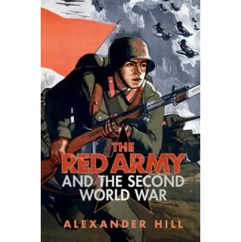 Red Army and the Second World War – Alexander Hill (EN)