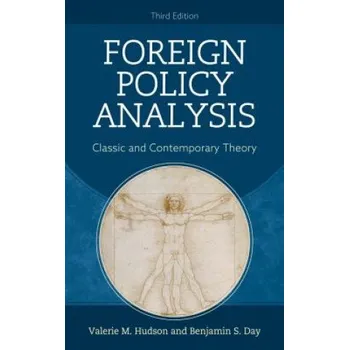 Foreign Policy Analysis: Classic and Contemporary Theory – Valerie M. Hudson,Benjamin S. Day (EN)