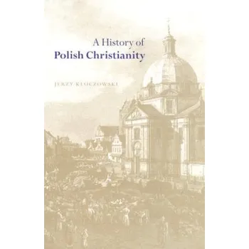 History of Polish Christianity – Jerzy Kloczowski (EN)
