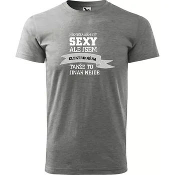 Sablio Tričko s potiskem Nechtěla jsem být sexy, ale jsem elektrikářka - šedé XL