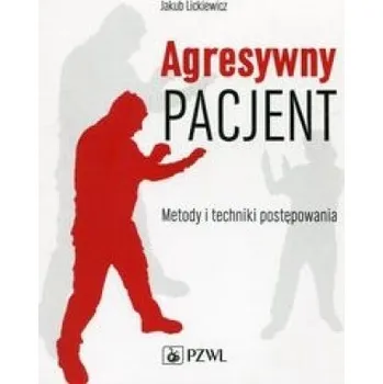 Agresywny pacjent Metody i techniki postepowania – Jakub Lickiewicz (PL)
