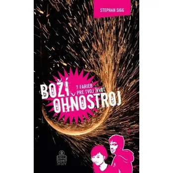 Boží ohňostroj - Sigg Stephan