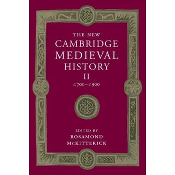 New Cambridge Medieval History: Volume 2, c.700-c.900 – Rosamond McKitterick (EN)