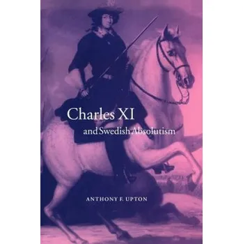 Kniha Charles XI and Swedish Absolutism, 1660-1697 – A. F. Upton (EN)