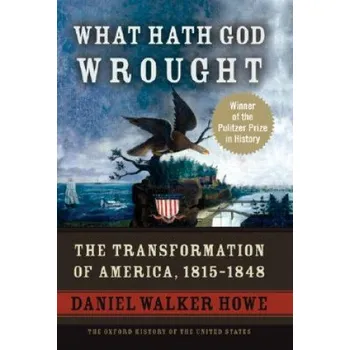 Populárně naučná literatura pro dospělé What Hath God Wrought – Daniel Walker Howe (EN)